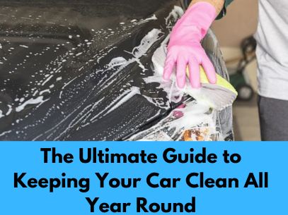 The Ultimate Guide to Keeping Your Car Clean All Year Round