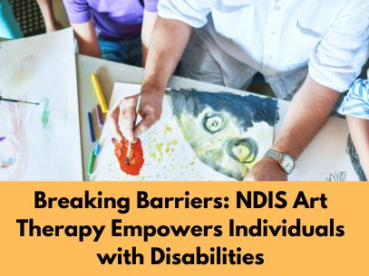 Breaking Barriers NDIS Art Therapy Empowers Individuals with Disabilities