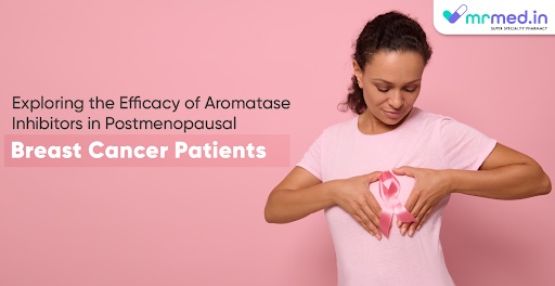 Exploring the Efficacy of Aromatase Inhibitors in Postmenopausal Breast Cancer Patients