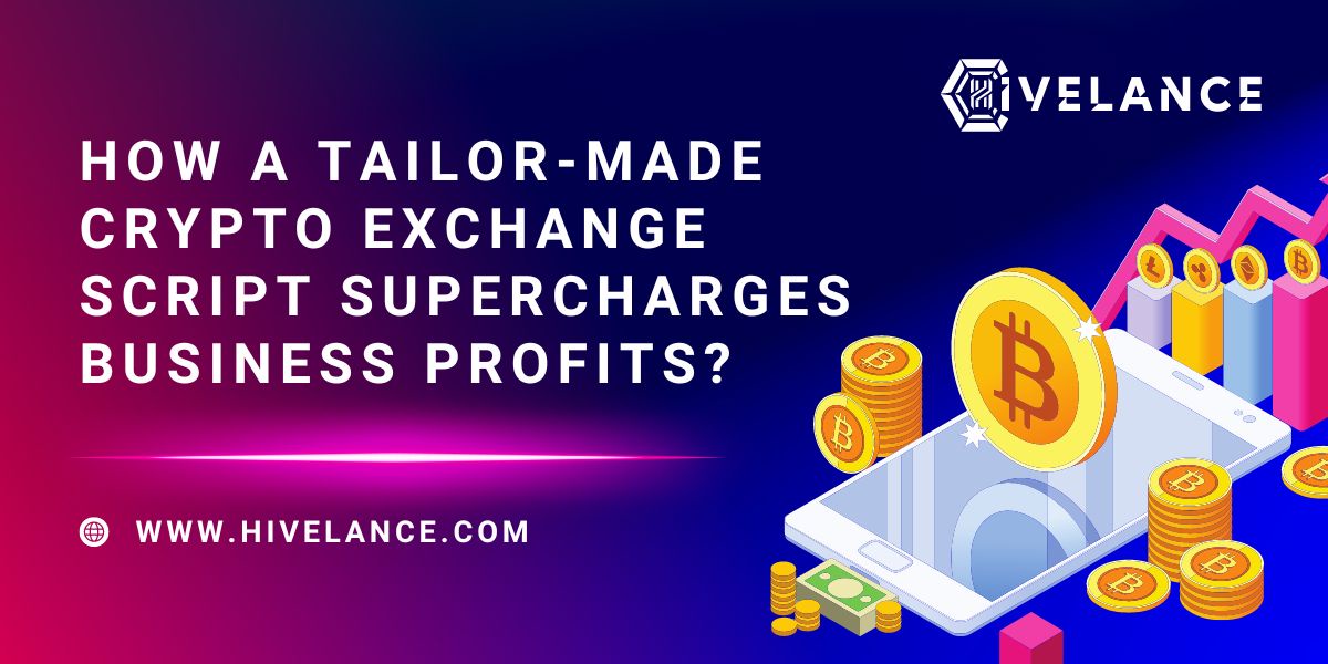 How a Tailor-Made Crypto Exchange Script Supercharges Business Profits?