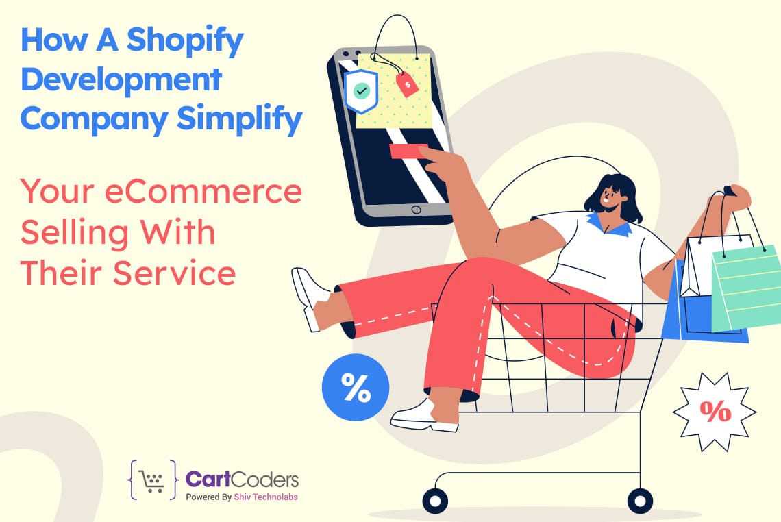 How A Shopify Development Company Simplify Your eCommerce Selling With Their Service