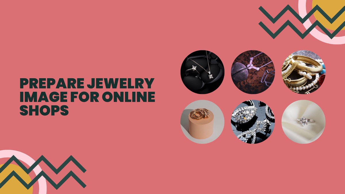 How to Prepare Stunning Jewelry Images Step by Step for Your Online Shop