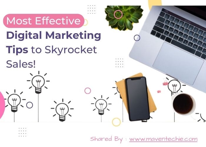 9 of Our Most Effective Digital Marketing Tips to Skyrocket Sales!