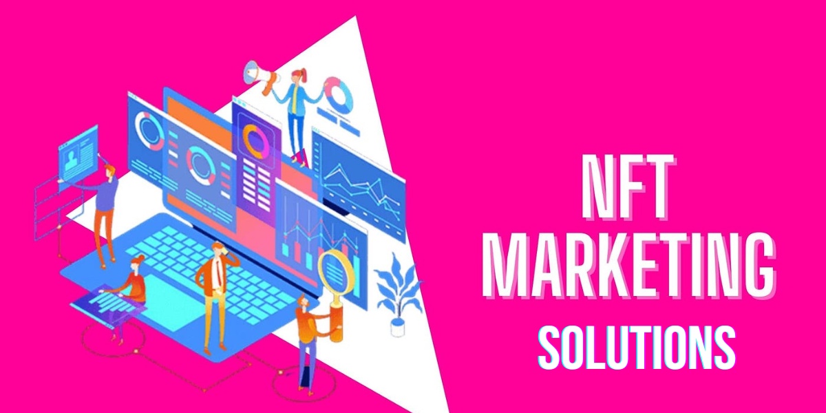From Creation to Conversion: Practical NFT Marketing Solutions