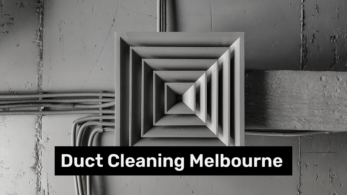 Why Duct Cleaning in Melbourne is Essential for Healthy Indoor Air Quality?