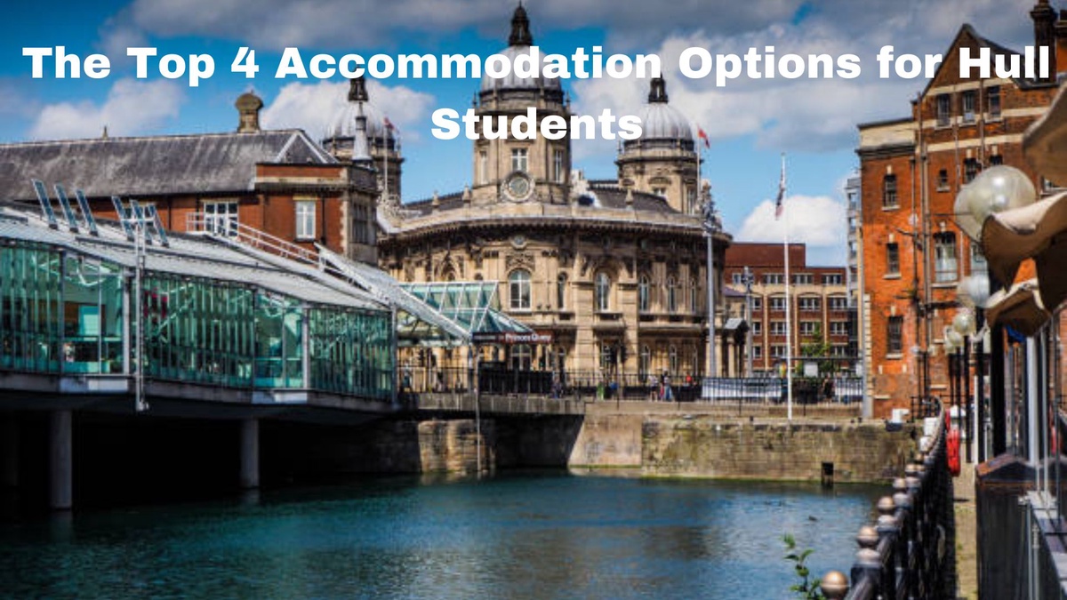 The Top 4 Options for Hull Student Searching Accommodation