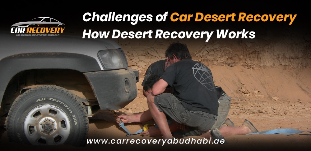 Challenges Of Car Desert Recovery | How Desert Recovery Works?