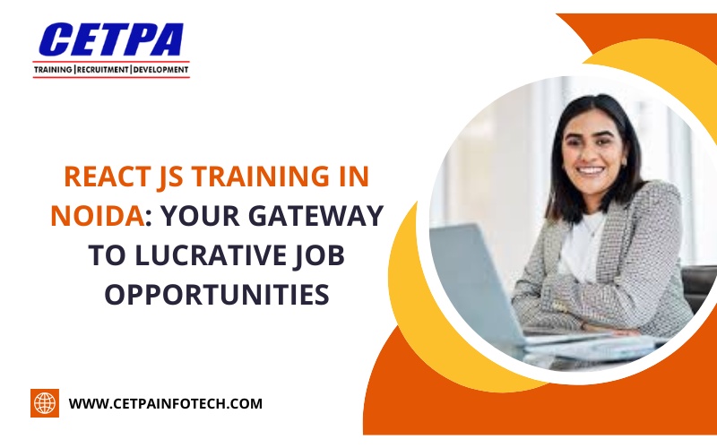React Js Training in Noida: Your Gateway to Lucrative Job Opportunities