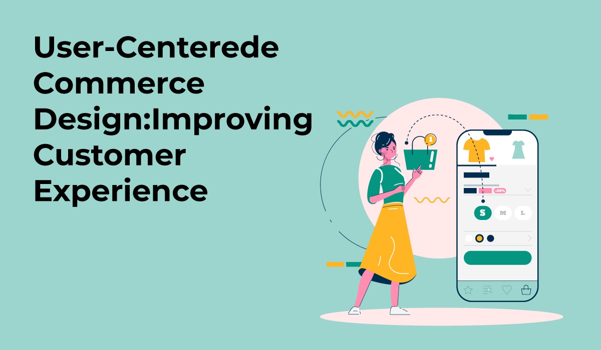 User-Centered eCommerce Design: Improving Customer Experience