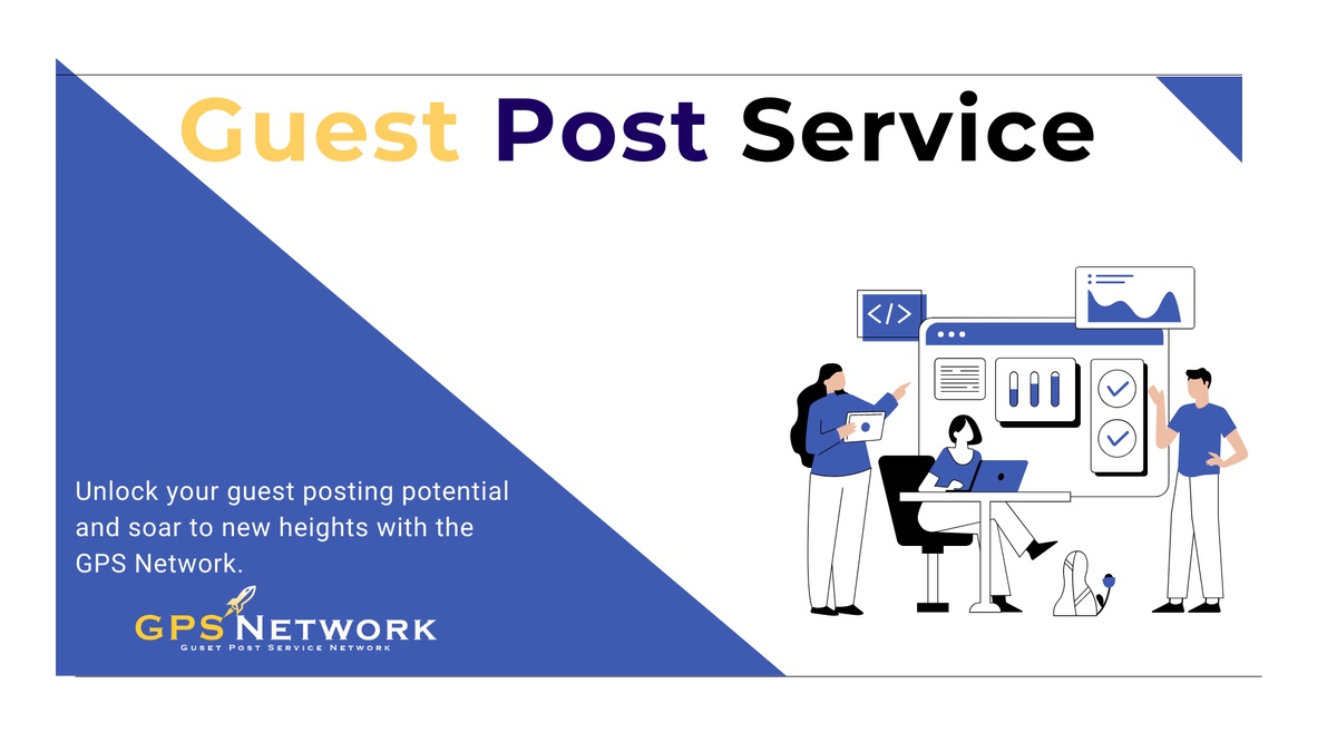 Guest Post Service Will Help You Get The Results You Want
