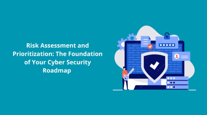 Risk Assessment And Prioritization: The Foundation Of Your Cyber ...