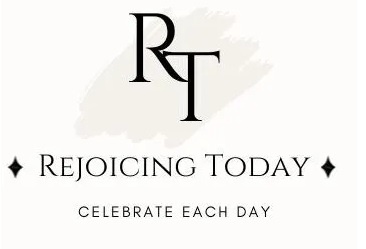 "Rejoicing Today" - Embrace Every Day with Celebration