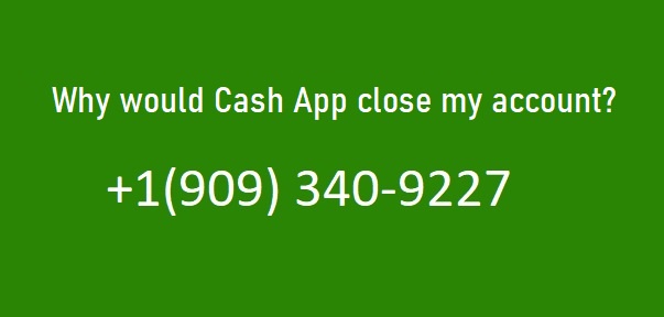 Why would Cash App close my account?