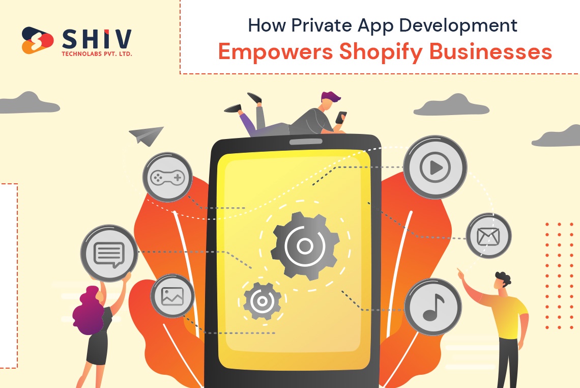 How Private App Development Empowers Shopify Businesses
