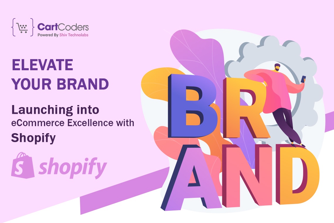 Elevate Your Brand: Launching into eCommerce Excellence with Shopify