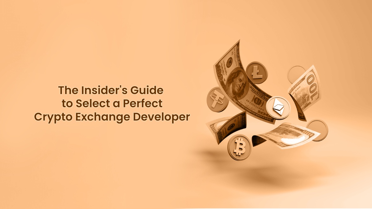 The Insider's Guide to Select a Perfect White Label Crypto Exchange Developer