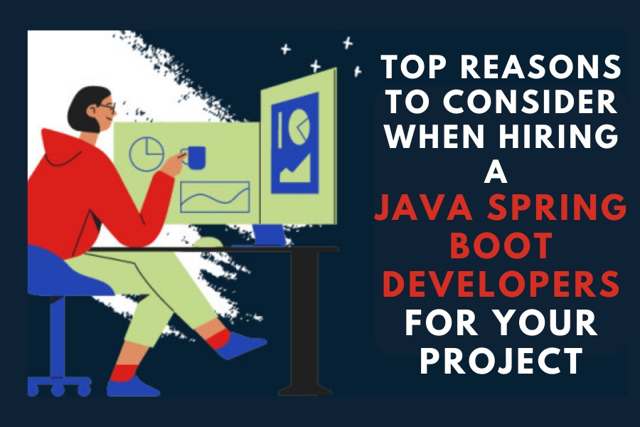 Top Reasons Why Should You Need a Java Spring Boot Developers For Your Project