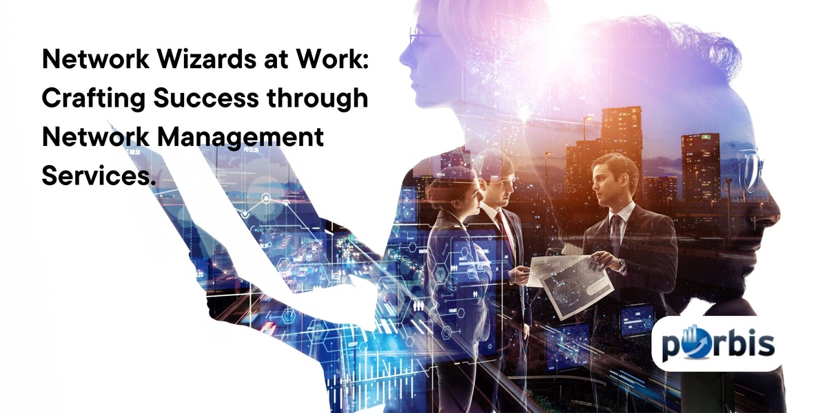 Network Wizards at Work: Crafting Success through Network Management Services