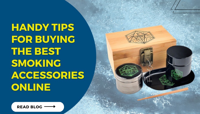 Handy tips for buying the best smoking accessories online