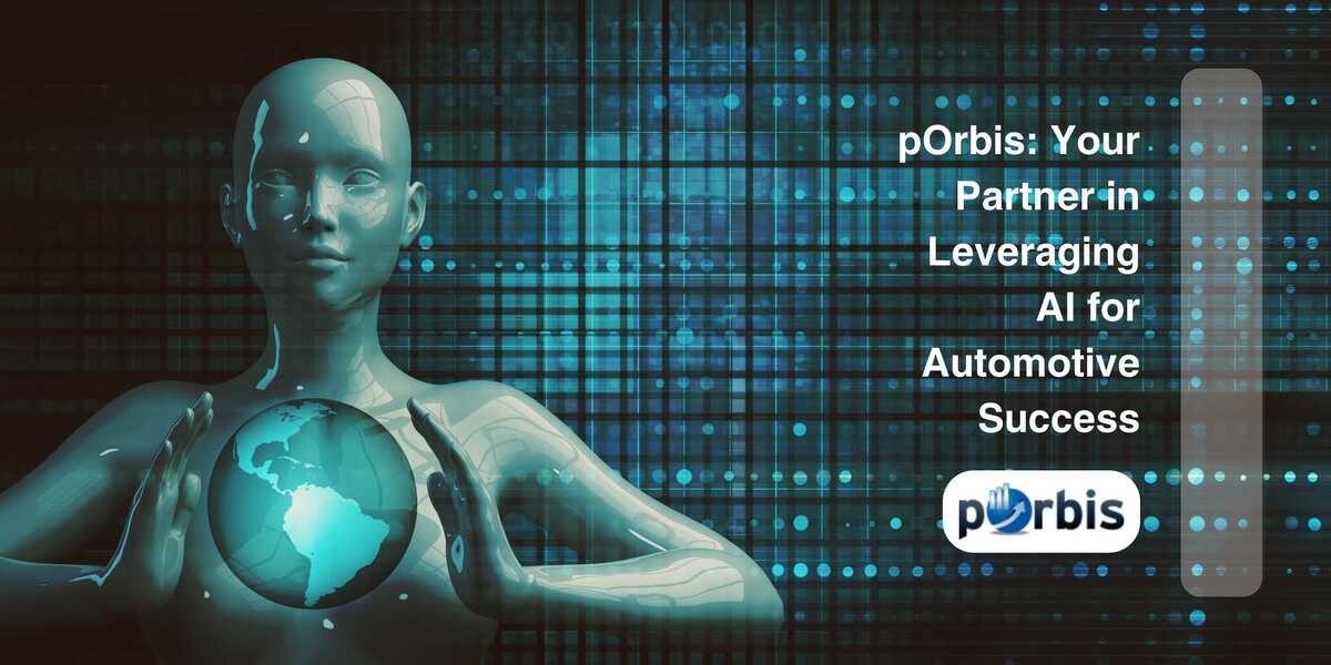 pOrbis: Your Partner in Leveraging AI for Automotive Success