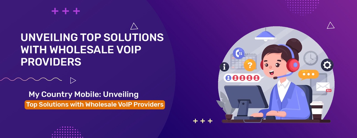 MyCountry Mobile: Unleash the Power of Voice Communication with Wholesale VoIP Providers.
