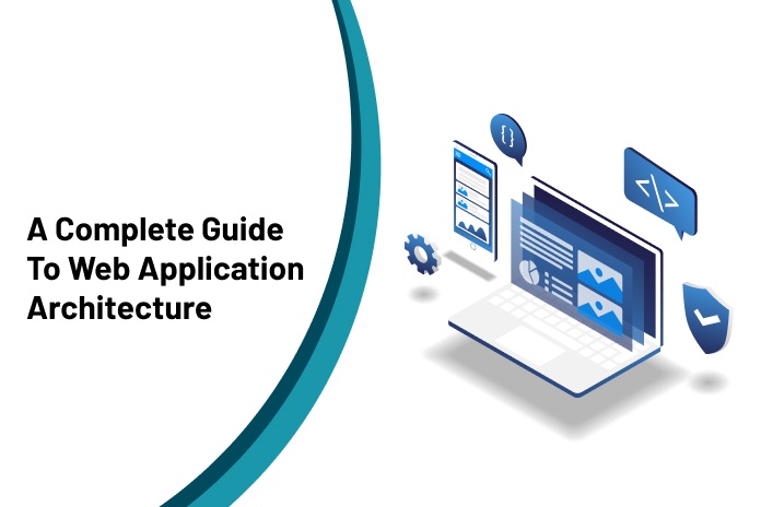 A Complete Guide to Web Application Architecture