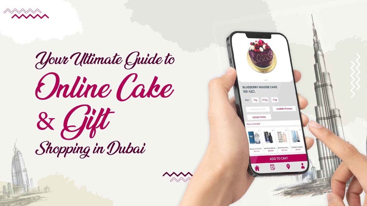 Your Ultimate Guide to Online Cake and Gift Shopping in Dubai