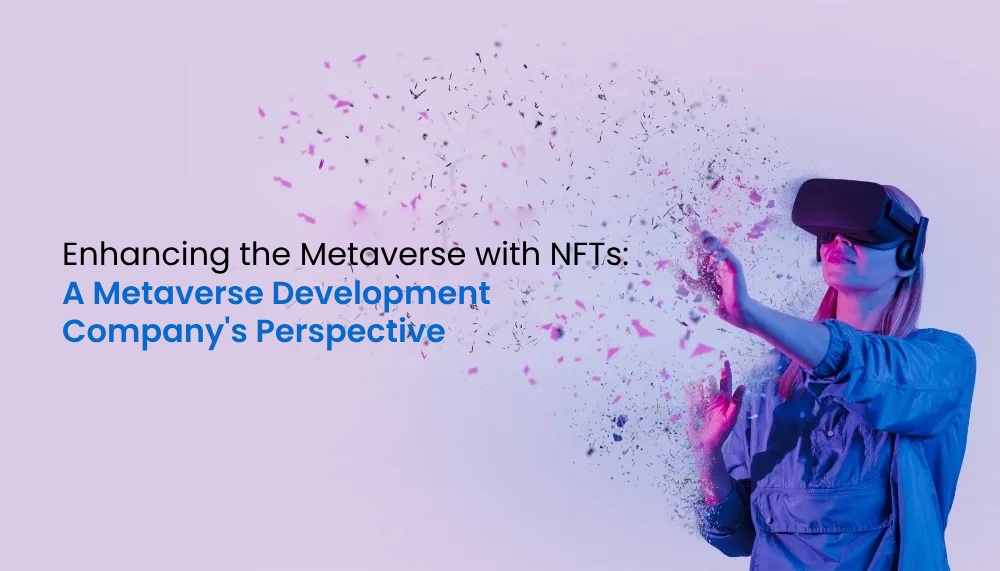 Enhancing the Metaverse with NFTs: A Metaverse Development Company's Perspective