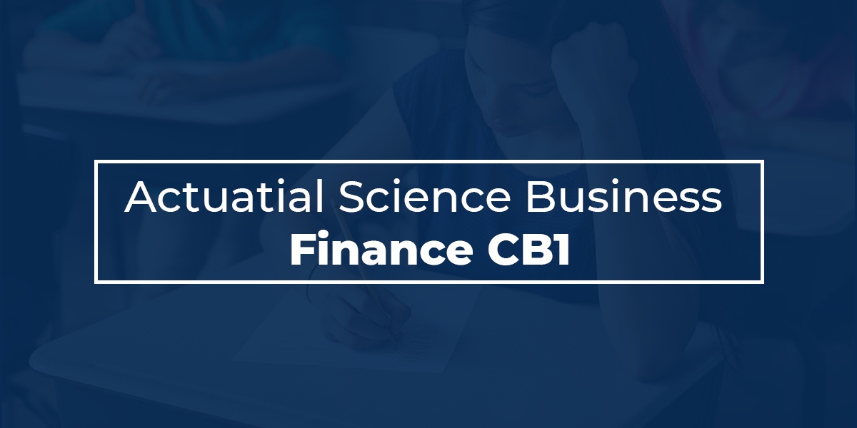 Actuarial Science Business Finance(CB1): The Definitive Guide May 9, 2023