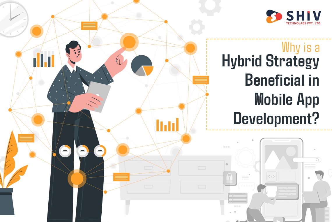 Why is a Hybrid Strategy Beneficial in Mobile App Development?
