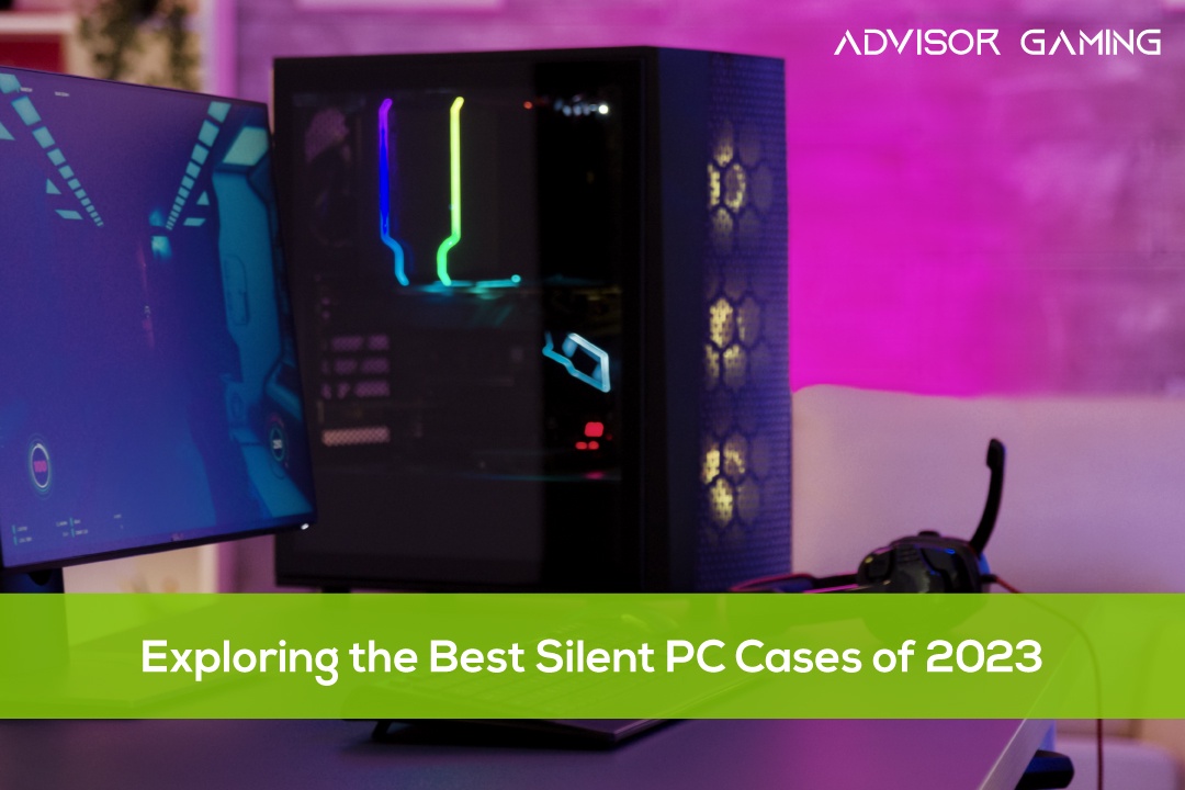 Exploring the Best Silent PC Cases of 2023