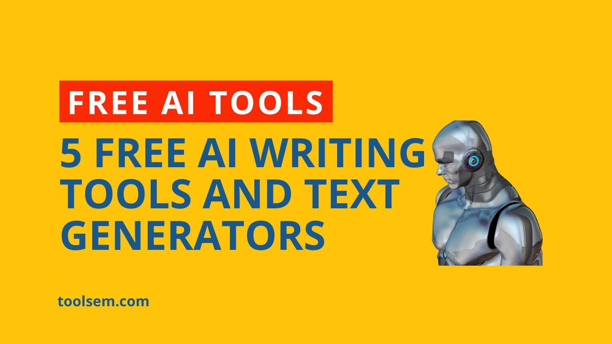 Free AI Tools: 5 Free AI Writing Tools and Text Generators