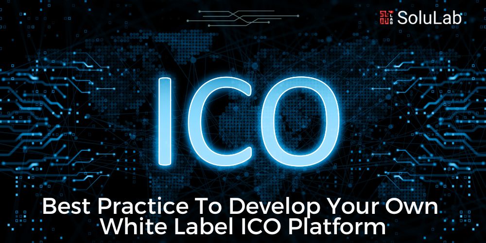 Best Practice To Develop Your Own White Label ICO Platform