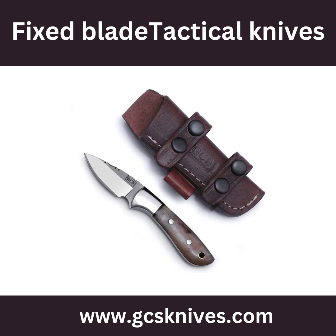 Fixed blade Tactical Knives