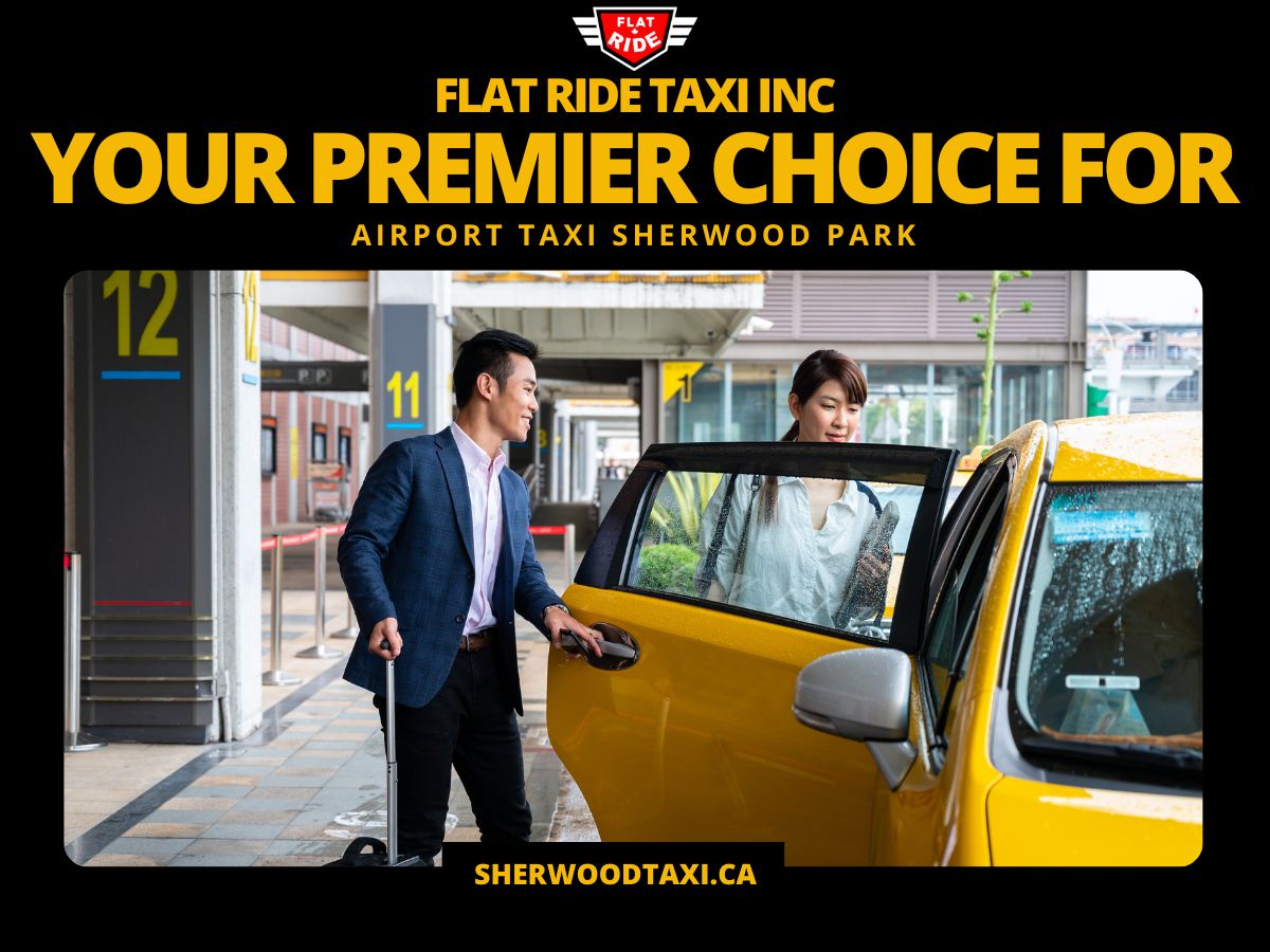 Flat Ride Taxi Inc – Your Premier Choice for Airport Taxi Sherwood Park