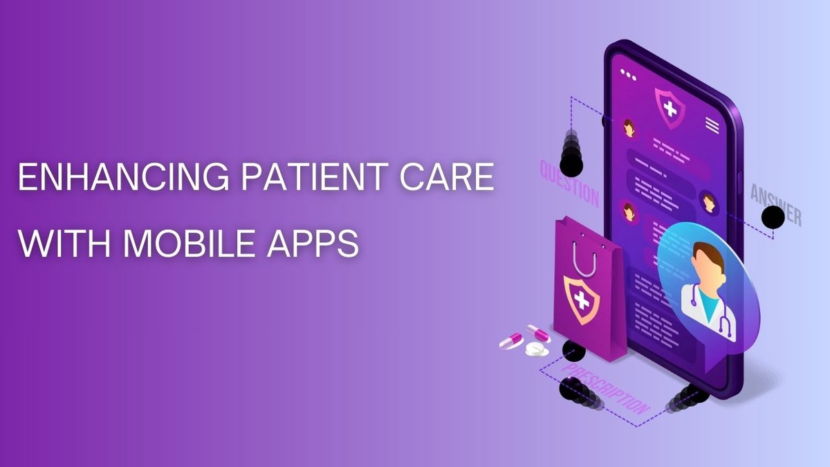 Enhancing Patient Care with Mobile Apps