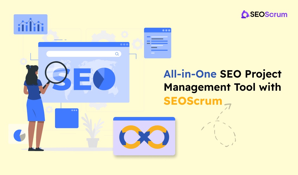 Revitalize Your SEO Project Management with SEOScrum - An Ultimate SEO Management Platform