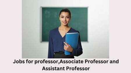 JOBS FOR PROFESSORS, ASSOCIATE PROFESSORS AND ASSISTANT PROFESSORS