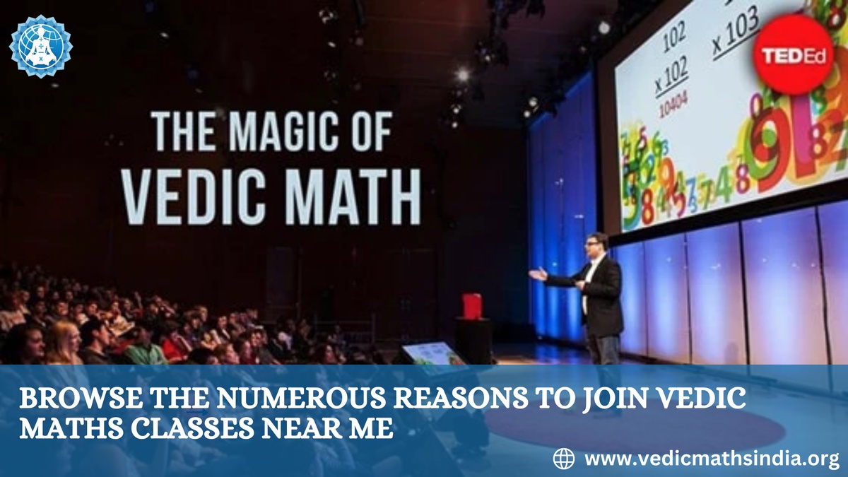 Browse the Numerous Reasons to Join Vedic Maths Classes Near Me