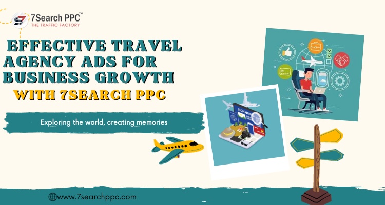 Destination: Effective Travel Agency Ads for Business Growth with 7Search PPC