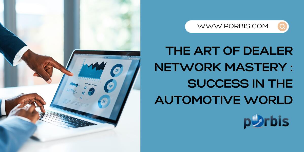 pOrbis and the Art of Dealer Network Mastery: Success in the Automotive World