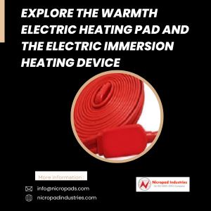 Explore the Warmth Electric Heating Pad and the Electric Immersion Heating Device
