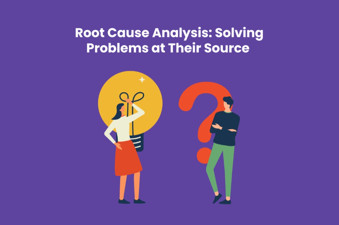 Root Cause Analysis: Solving Problems at Their Source