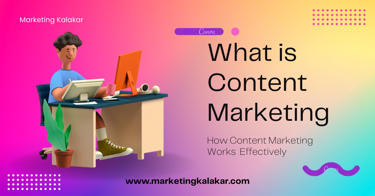 What is Content Marketing, and how to use It Effectively?