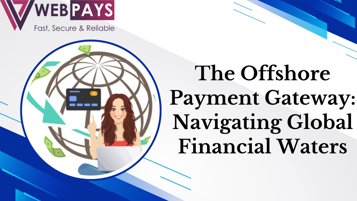The Offshore Payment Gateway: Navigating Global Financial Waters