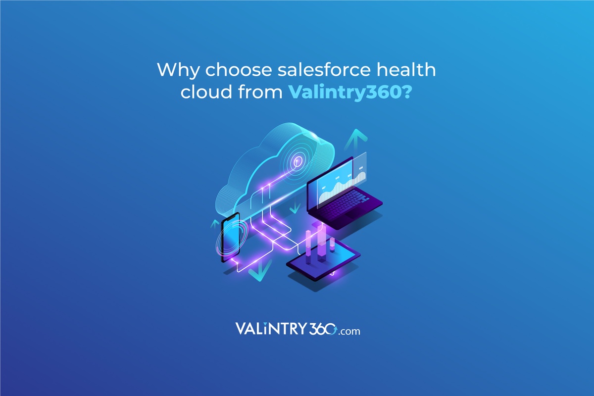 Transforming Healthcare with VALiNTRY360: A Deep Dive into Salesforce Health Cloud