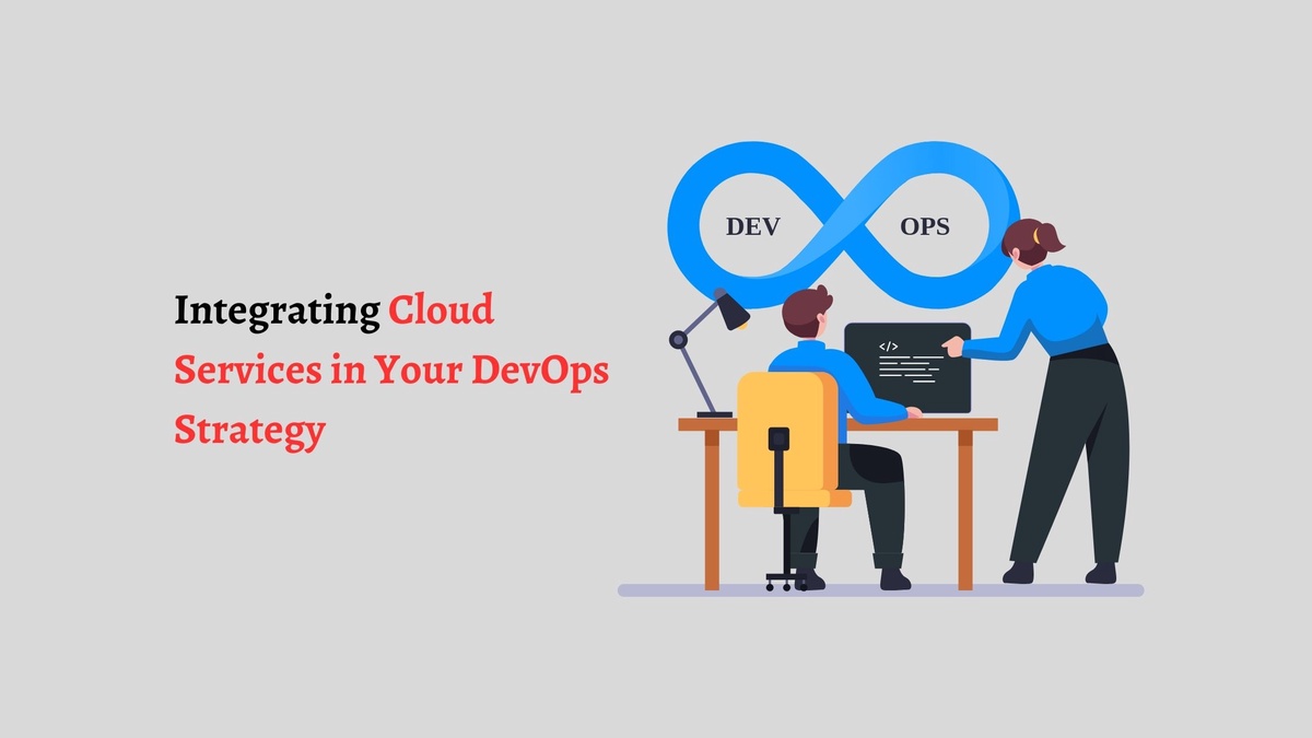 Integrating Cloud Services in Your DevOps Strategy