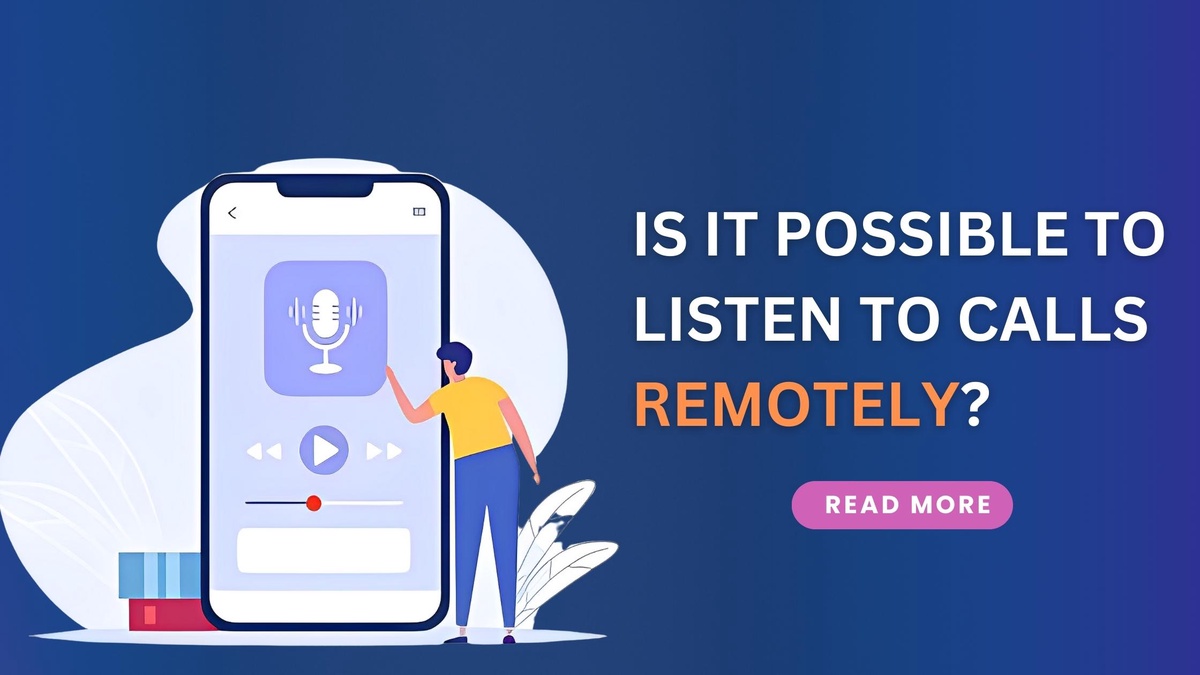 Is It Possible To Listen To Calls Remotely?