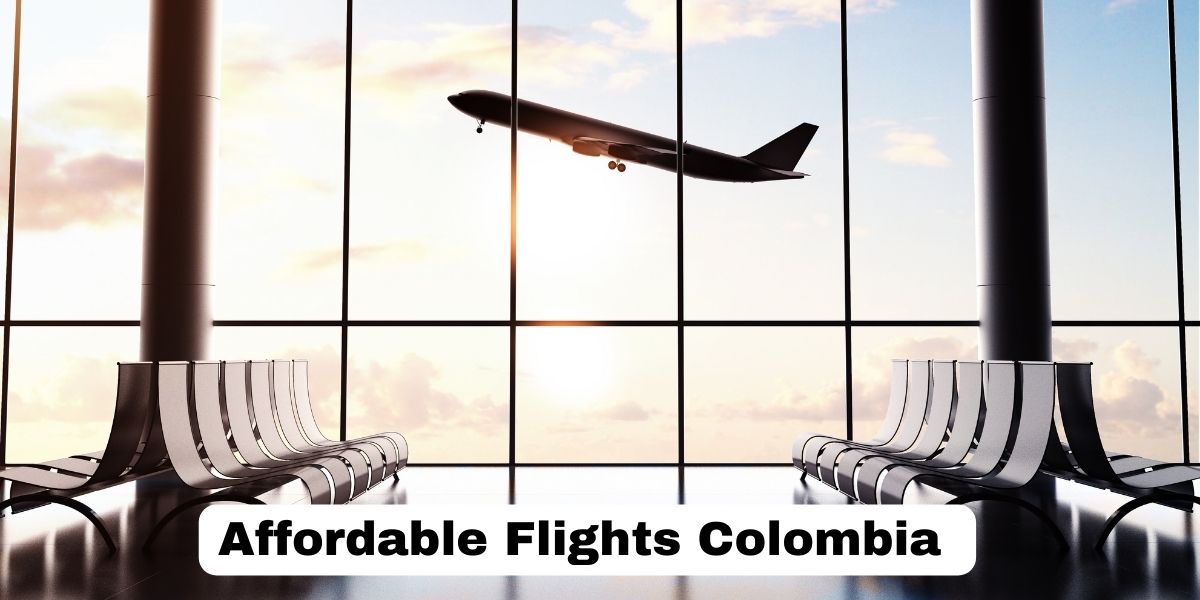 Unlocking Colombian Skies: Your Ultimate Guide to Affordable Flights