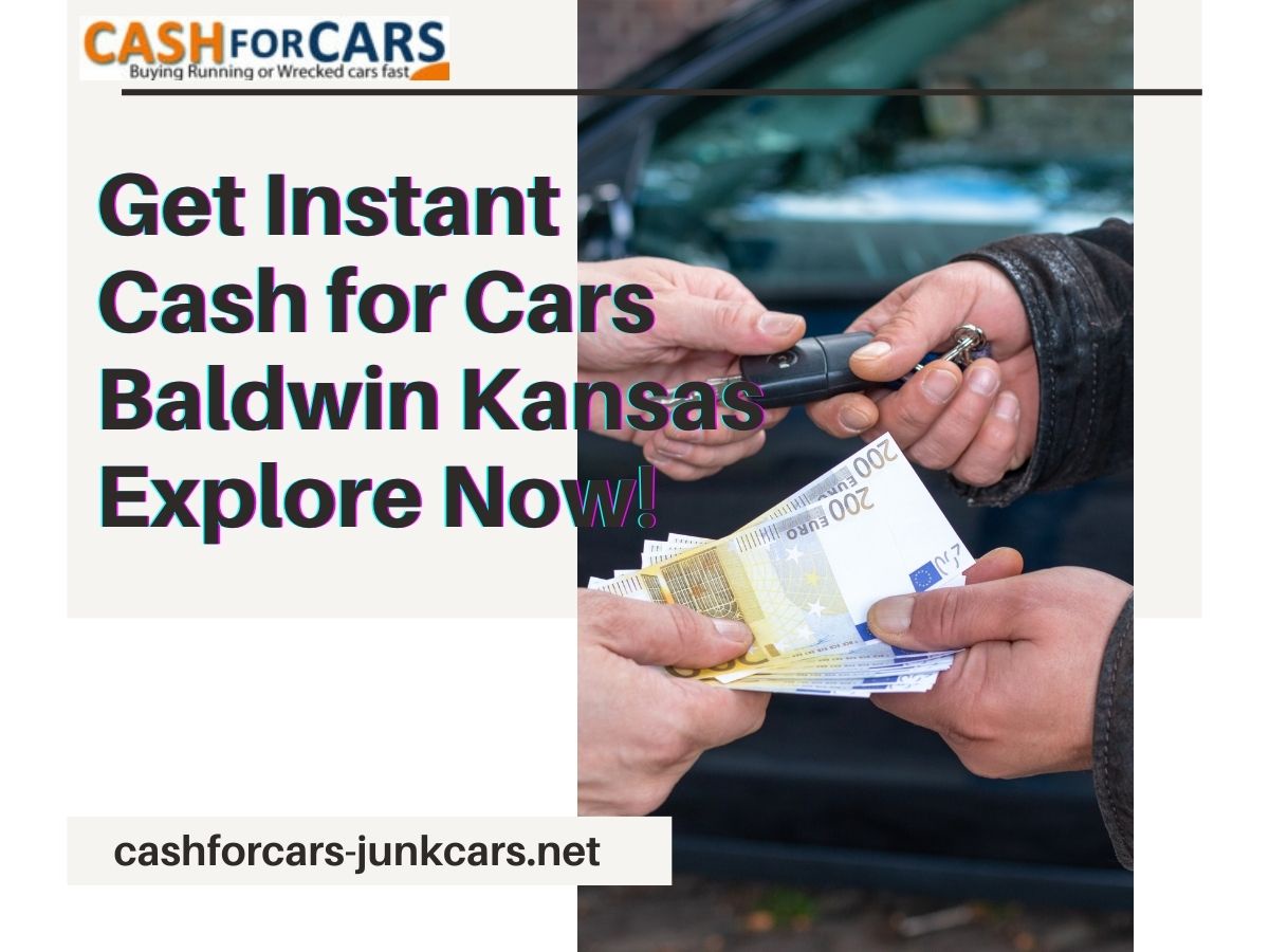 Get Instant Cash for Cars Baldwin Kansas Explore Now!